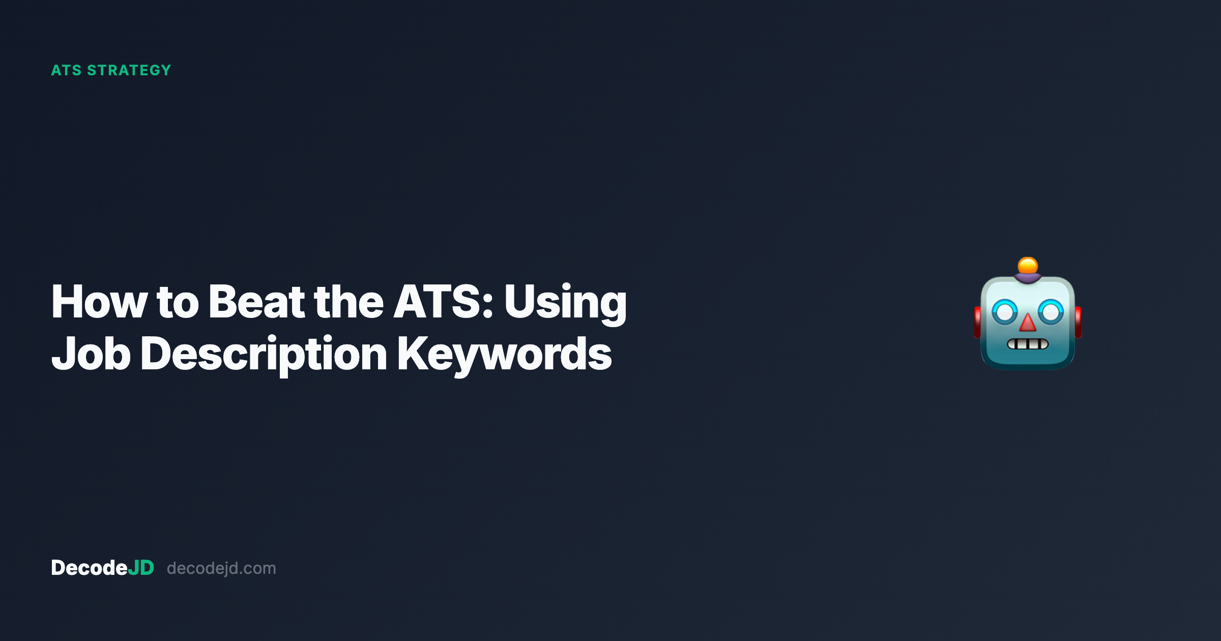 How to Beat the ATS: Using Job Description Keywords to Get Past the Robot