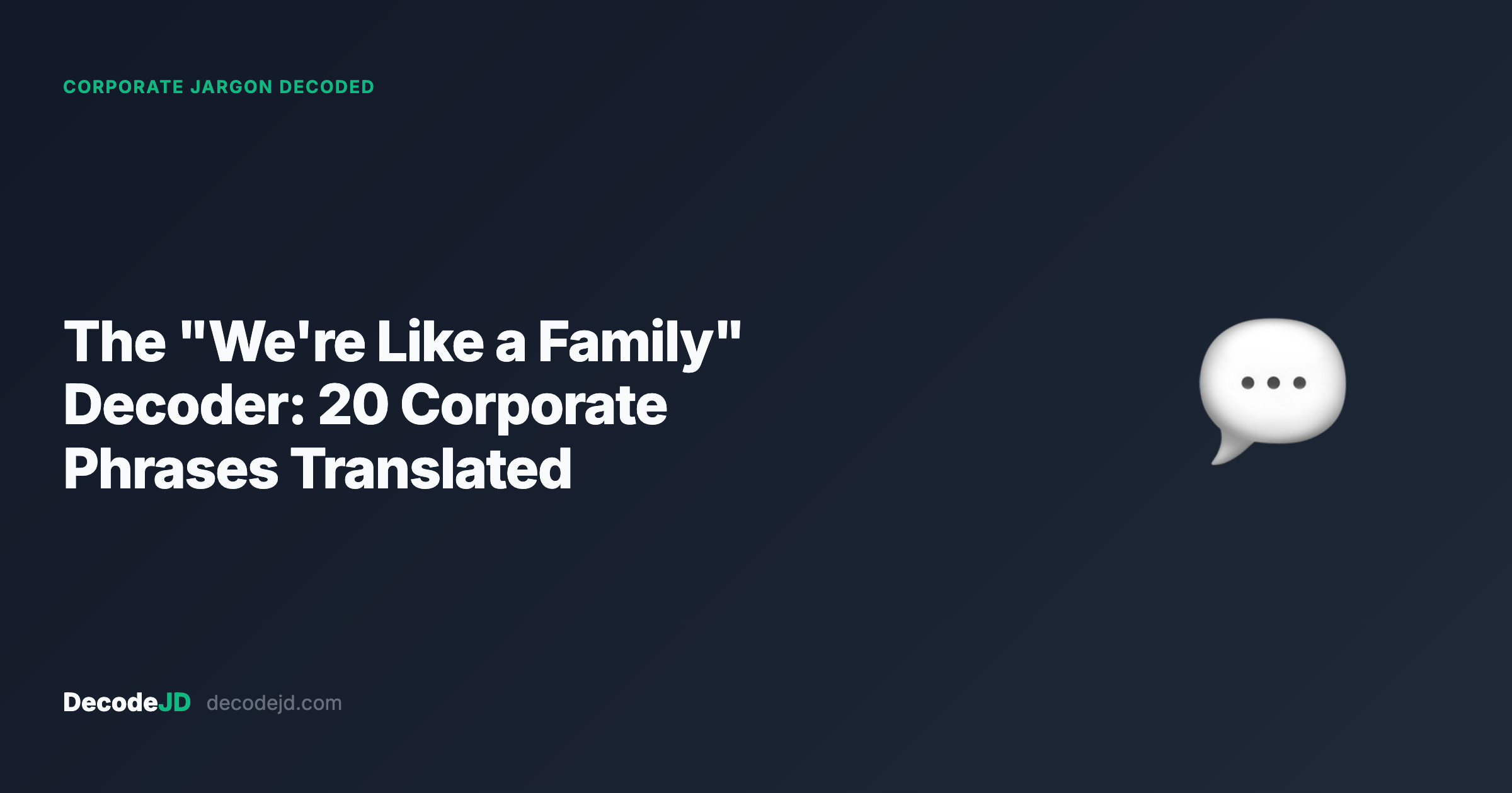 The "We're Like a Family" Decoder: 20 Corporate Phrases Translated to Plain English