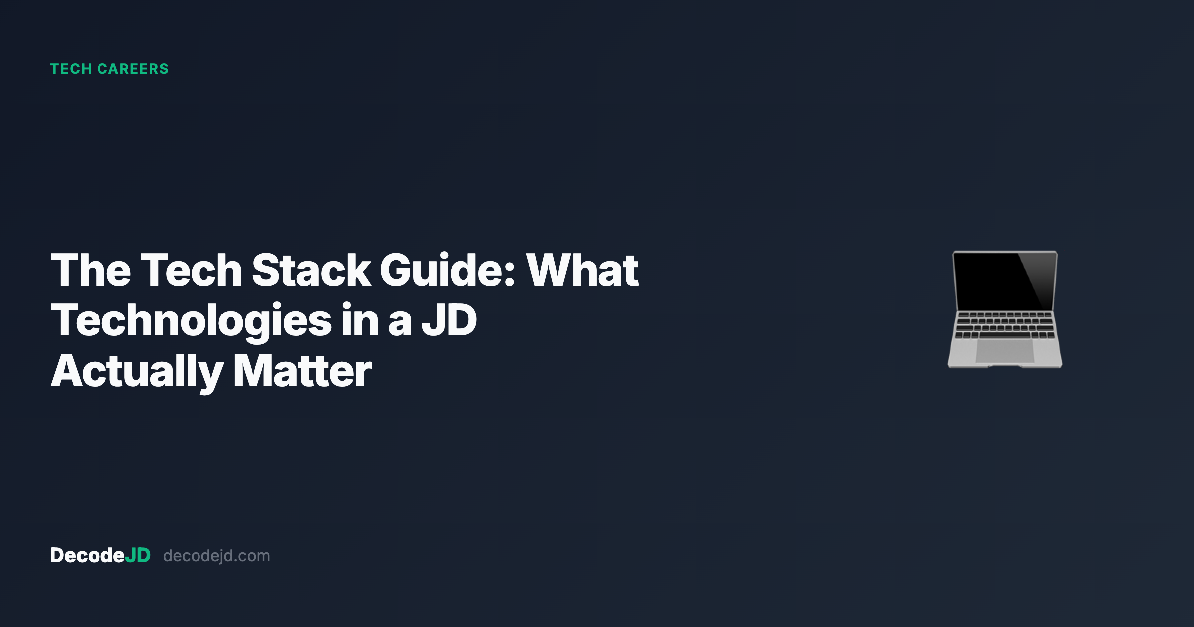 The Tech Stack Guide: What Technologies in a Job Description Actually Matter
